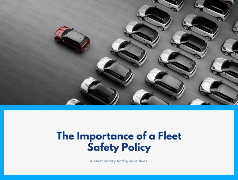 The Importance of a Fleet Safety Policy in Protecting Your Business