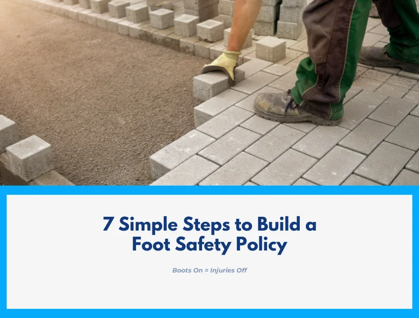 7 simple Steps to Build a Footwear Safety Policy That Prevents Workplace Injuries